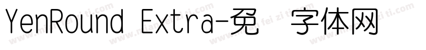 YenRound Extra字体转换